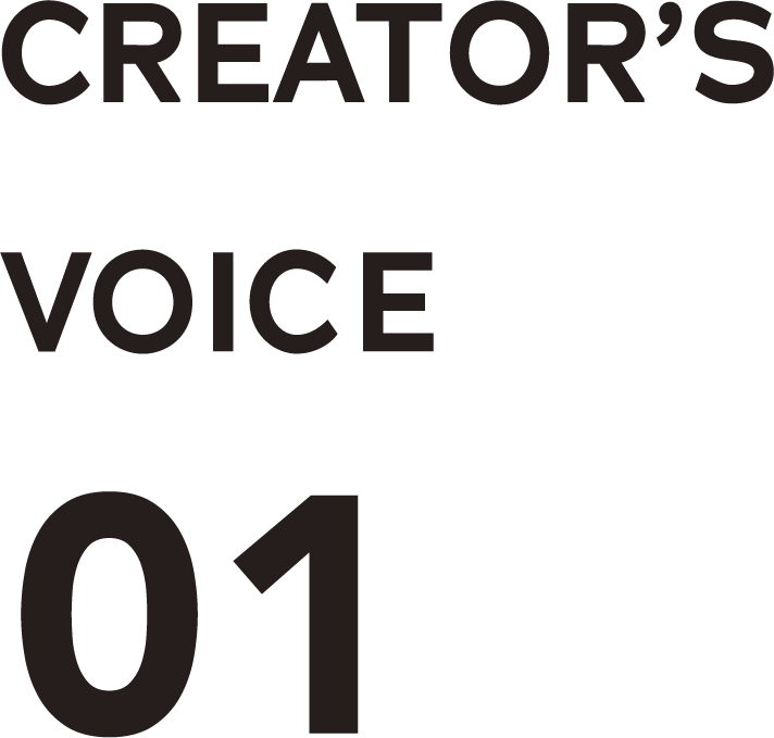 CREATOR'S VOICE 01